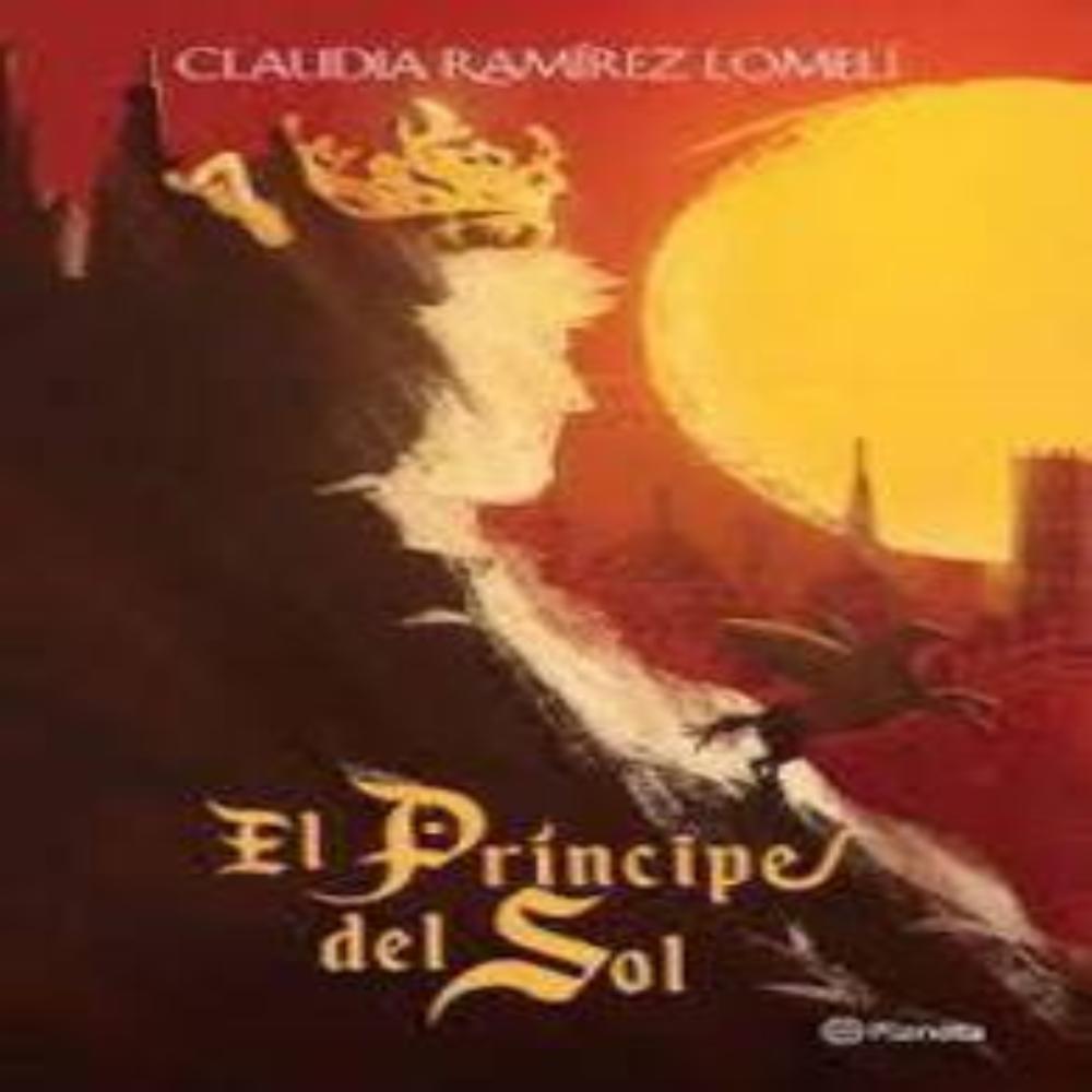 El Príncipe Del Sol Claudi Ramirez Lomeli PLANETA 344 Páginas - Megamaxi